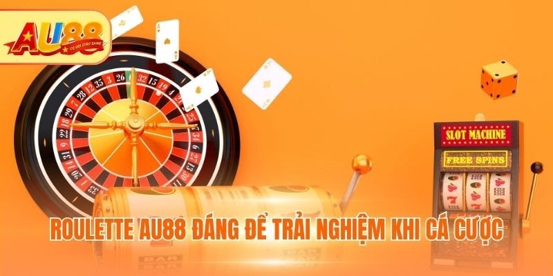 Roulette AU88 đáng để trải nghiệm khi cá cược